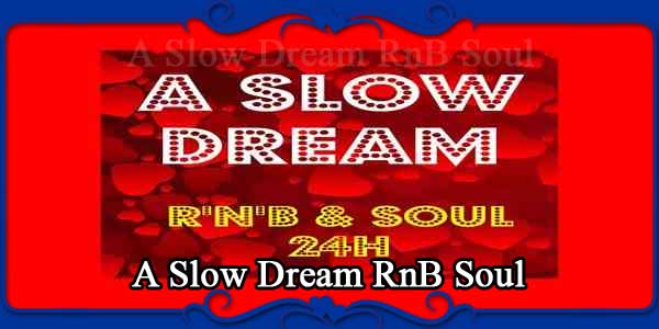 A Slow Dream RnB Soul