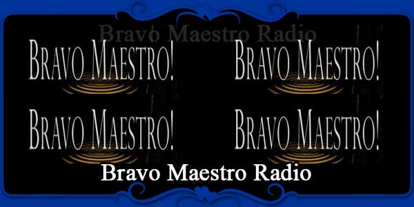 Bravo Maestro Radio