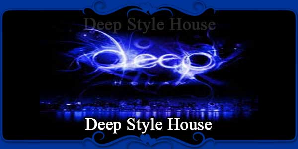 Deep Style House