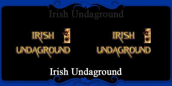 Irish Undaground