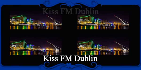 Kiss FM Dublin