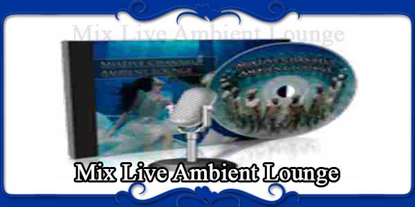 Mix Live Ambient Lounge