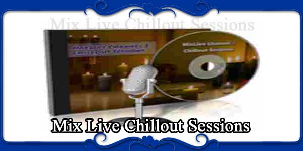 Mix Live Chillout Sessions