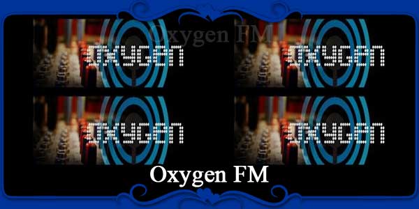 Oxygen FM