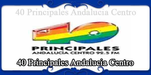 40 Principales Andalucia Centro