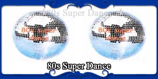 80s Super Dance