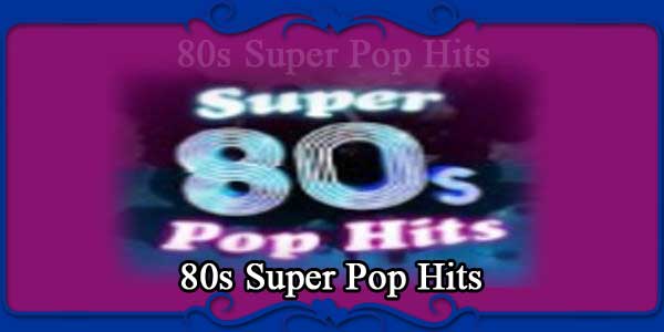 80s Super Pop Hits
