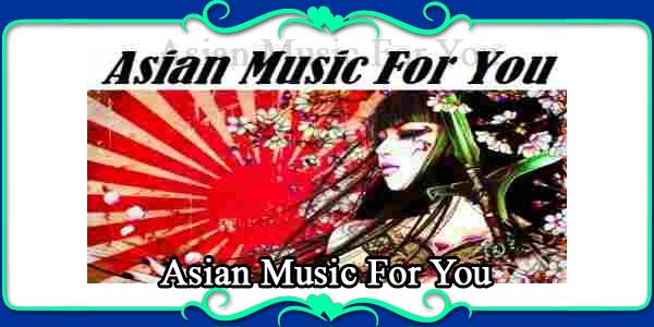 Asian Music For You