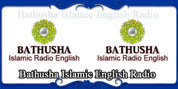 Bathusha Islamic English Radio