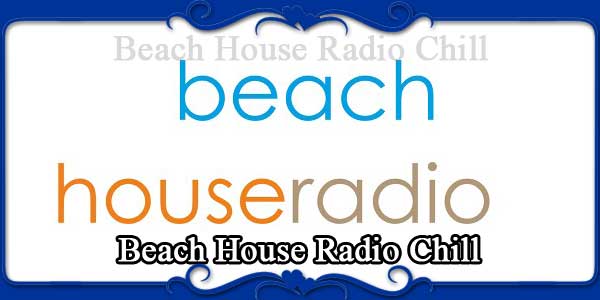 Beach House Radio Chill