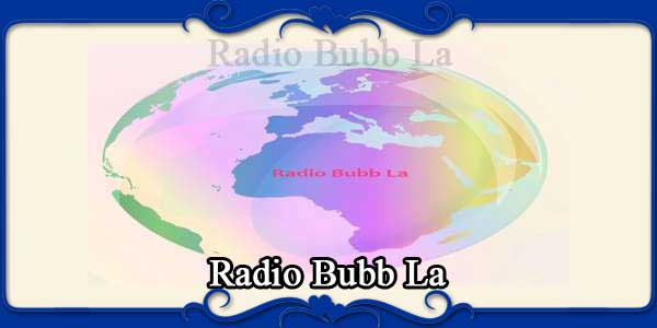 Radio Bubb La