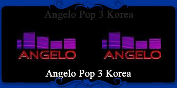 Angelo Pop 3 Korea