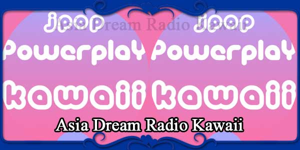 Asia Dream Radio Kawaii