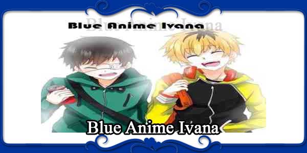 Blue Anime Ivana
