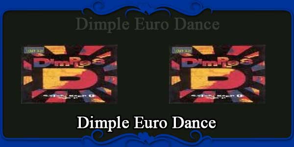 Dimple Euro Dance