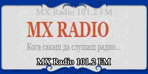 MX Radio 101.2 FM