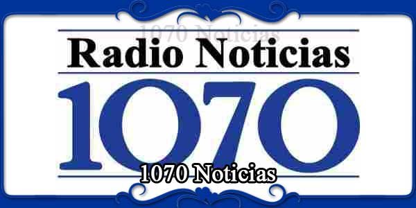 1070 Noticias
