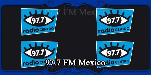97.7 FM Mexico