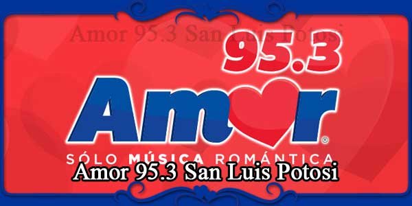 Amor 95.3 San Luis Potosi