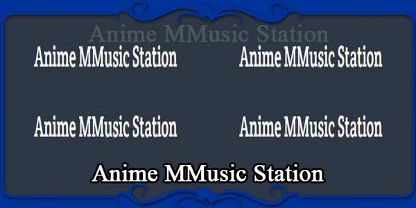 Anime MMusic Station
