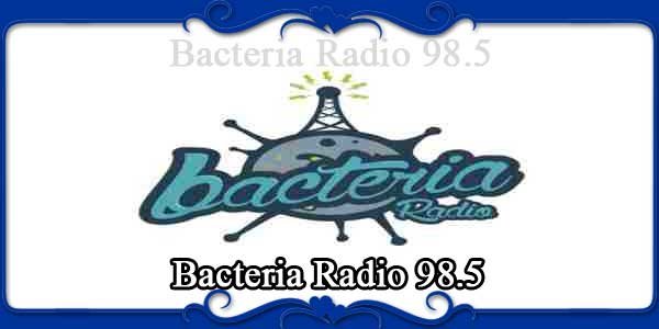 Bacteria Radio 98.5