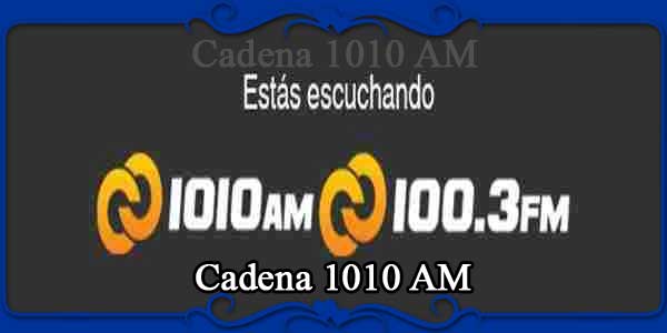 Cadena 1010 AM