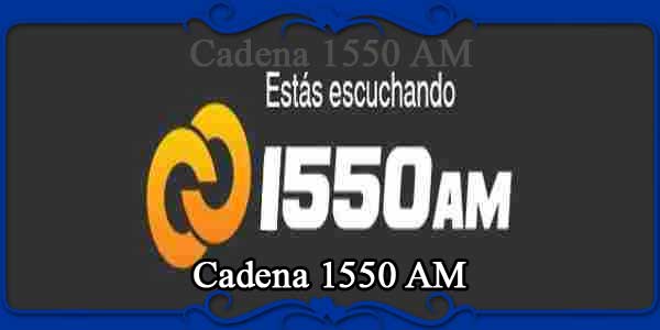 Cadena 1550 AM