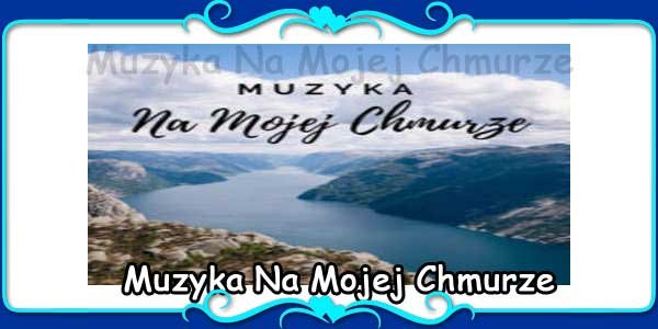 Muzyka Na Mojej Chmurze