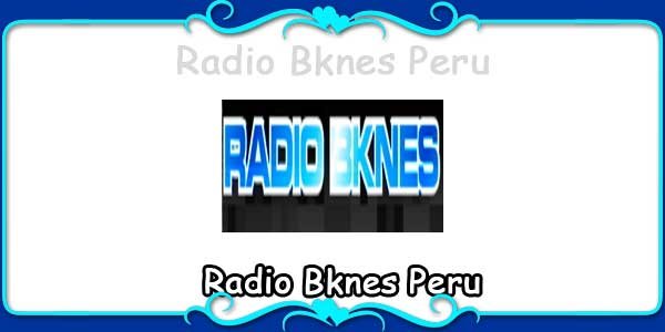 Radio Bknes Peru