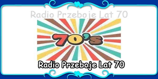 Radio Przeboje Lat 70