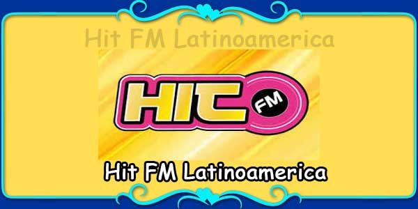 Hit FM Latinoamerica