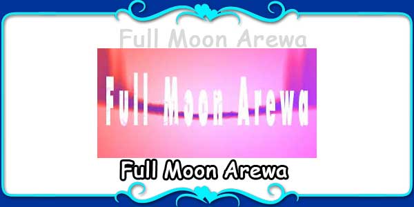 Full Moon Arewa