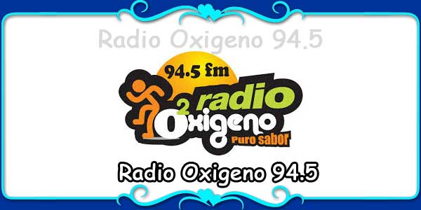 Radio Oxigeno 94.5