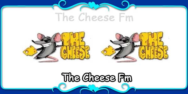 The Cheese Fm